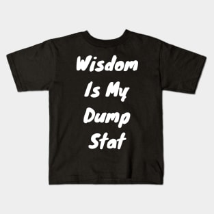 Wisdom is my dump stat Kids T-Shirt